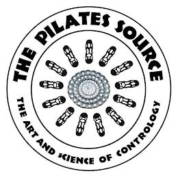 THE PILATES SOURCE THE ART AND SCIENCE OF CONTROLOGY trademark