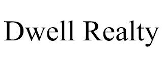 DWELL REALTY trademark