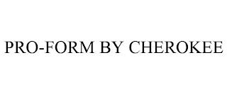 PRO-FORM BY CHEROKEE trademark