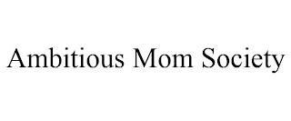 AMBITIOUS MOM SOCIETY trademark