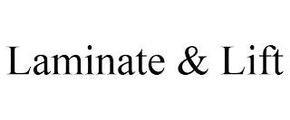 LAMINATE & LIFT trademark