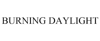 BURNING DAYLIGHT trademark