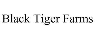 BLACK TIGER FARMS trademark