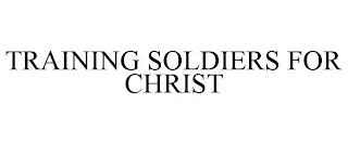 TRAINING SOLDIERS FOR CHRIST trademark