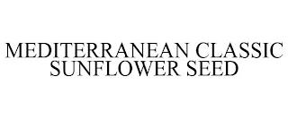 MEDITERRANEAN CLASSIC SUNFLOWER SEED trademark