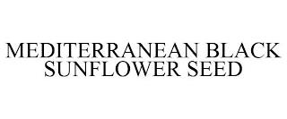 MEDITERRANEAN BLACK SUNFLOWER SEED trademark