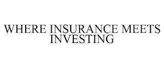 WHERE INSURANCE MEETS INVESTING trademark