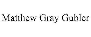 MATTHEW GRAY GUBLER trademark