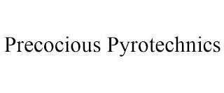 PRECOCIOUS PYROTECHNICS trademark