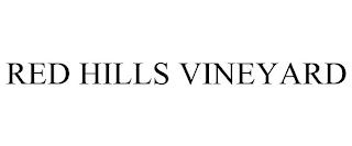 RED HILLS VINEYARD trademark