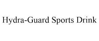 HYDRA-GUARD SPORTS DRINK trademark