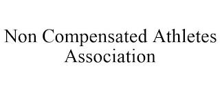 NON COMPENSATED ATHLETES ASSOCIATION trademark