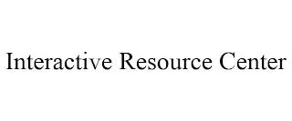 INTERACTIVE RESOURCE CENTER trademark