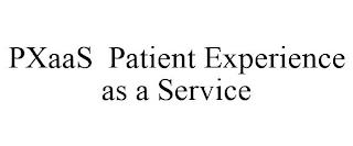 PXAAS PATIENT EXPERIENCE AS A SERVICE trademark