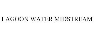 LAGOON WATER MIDSTREAM trademark