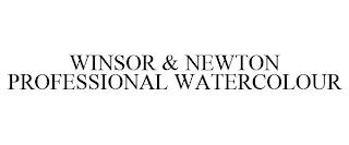 WINSOR & NEWTON PROFESSIONAL WATERCOLOUR trademark