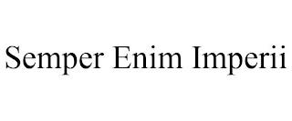 SEMPER ENIM IMPERII trademark