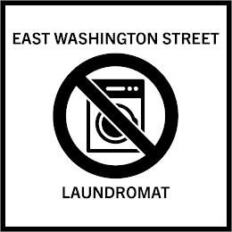 EAST WASHINGTON STREET LAUNDROMAT trademark