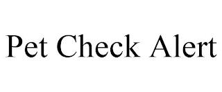 PET CHECK ALERT trademark