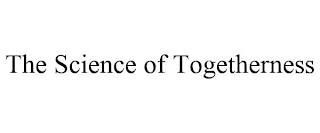 THE SCIENCE OF TOGETHERNESS trademark