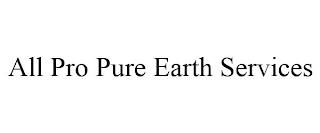 ALL PRO PURE EARTH SERVICES trademark