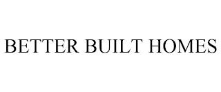 BETTER BUILT HOMES trademark