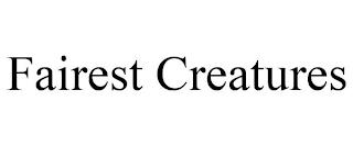 FAIREST CREATURES trademark