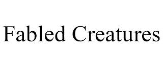 FABLED CREATURES trademark