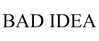 BAD IDEA trademark