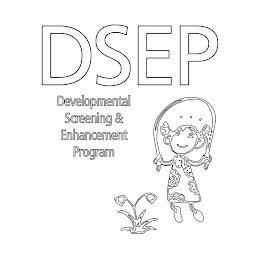 DSEP DEVELOPMENTAL SCREENING & ENHANCEMENT PROGRAM trademark