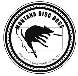 MONTANA DISC DOGS WHERE DISC DOG MEETS THE BIG SKY trademark