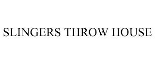 SLINGERS THROW HOUSE trademark