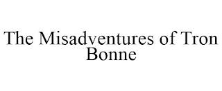 THE MISADVENTURES OF TRON BONNE trademark