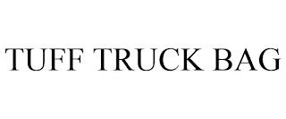 TUFF TRUCK BAG trademark