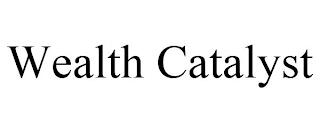 WEALTH CATALYST trademark