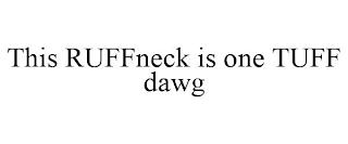 THIS RUFFNECK IS ONE TUFF DAWG trademark