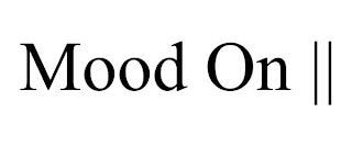 MOOD ON || trademark