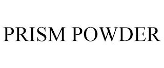 PRISM POWDER trademark