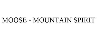 MOOSE - MOUNTAIN SPIRIT trademark