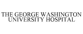 THE GEORGE WASHINGTON UNIVERSITY HOSPITAL trademark