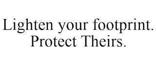 LIGHTEN YOUR FOOTPRINT. PROTECT THEIRS. trademark