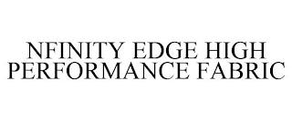 NFINITY EDGE HIGH PERFORMANCE FABRIC trademark