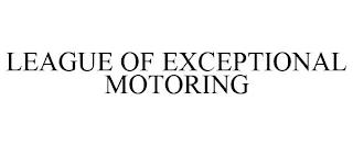 LEAGUE OF EXCEPTIONAL MOTORING trademark