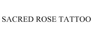 SACRED ROSE TATTOO trademark