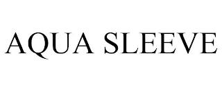 AQUA SLEEVE trademark