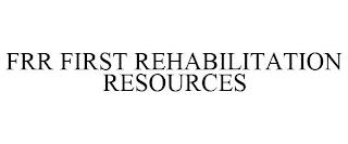 FRR FIRST REHABILITATION RESOURCES trademark