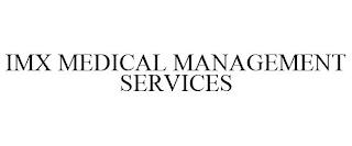 IMX MEDICAL MANAGEMENT SERVICES trademark