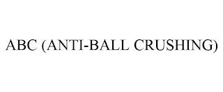 ABC (ANTI-BALL CRUSHING) trademark