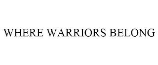 WHERE WARRIORS BELONG trademark