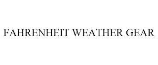 FAHRENHEIT WEATHER GEAR trademark